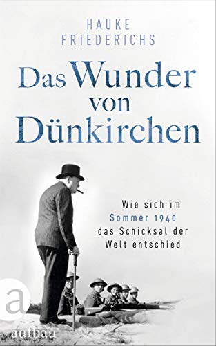Hauke Friederichs - Das Wunder von Dünkirchen: Wie sich im Sommer 1940 das Schicksal der Welt entschied - Preis vom 11.10.2026 03:10:56 h