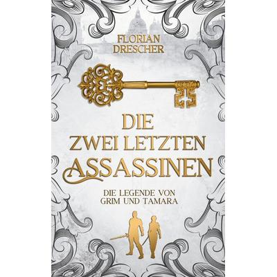Die zwei letzten Assassinen, Taschenbuch von Florian Drescher, BoD – Books on Demand, 978-3-7578-8952-4