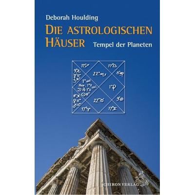 Die astrologischen Häuser – Tempel der Planeten, Taschenbuch von Deborah Houlding, Chiron, 978-3-89997-205-4