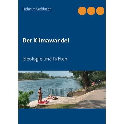 Der Klimawandel, Taschenbuch von Helmut Moldaschl, BoD – Books on Demand, 978-3-7460-4646-4