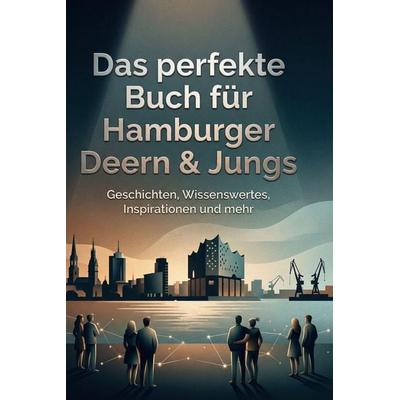 Das perfekte Buch für Hamburger Deern & Jungs, Gebundene Ausgabe von Theo Bauer, BoD - Books on Demand, 978-3-695-38828-8
