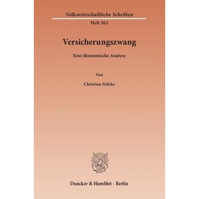 Versicherungszwang., Taschenbuch von Christian Feilcke, Duncker & Humblot, 978-3-428-13949-1