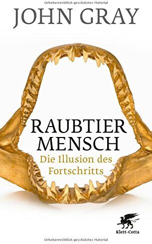 John Gray - Raubtier Mensch: Die Illusion des Fortschritts - Preis vom 09.10.2026 07:28:09 h