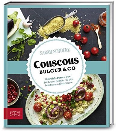 Sarah Schocke - Just delicious - Couscous, Bulgur & Co.: Getreide-Power pur: Die besten Rezepte mit den beliebtesten Alleskörnern - Preis vom 10.10.2026 11:48:34 h