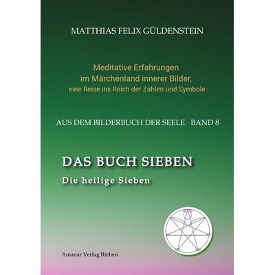 DAS BUCH SIEBEN; Die sieben Raben und die sieben Zwerge; Die sieben Farben des Regenbogens; Meditationen über Schneewittchen;, Taschenbuch von