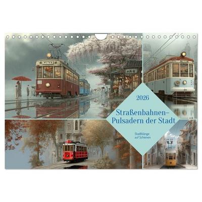 Straßenbahnen - Pulsadern der Stadt (Wandkalender 2026 DIN A4 quer), CALVENDO Monatskalender