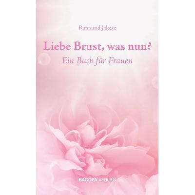 Liebe Brust, was nun?, Gebundene Ausgabe von Raimund Jakesz, Bacopa, 978-3-903071-80-3