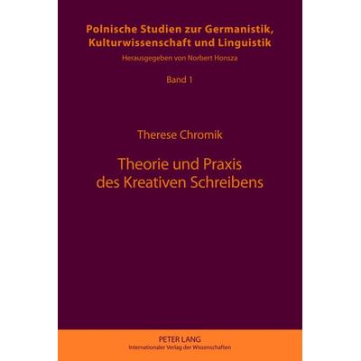 Theorie und Praxis des Kreativen Schreibens, Gebundene Ausgabe von Therese Chromik, Peter Lang GmbH, Internationaler Verlag der Wissenschaften,