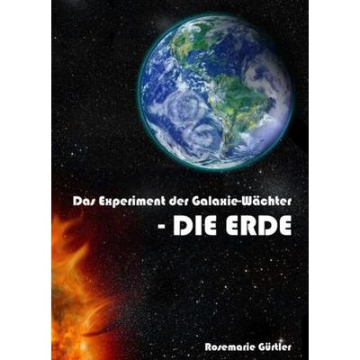 Das Experiment der Galaxiewächter, Taschenbuch von Rosemarie Gürtler, Tredition, 978-3-347-33893-7