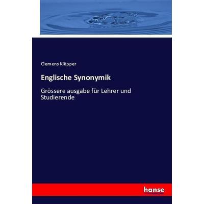 Englische Synonymik, Taschenbuch von Clemens Klöpper, Hansebooks, 978-3-337-57013-2