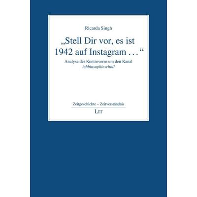 „Stell Dir vor, es ist 1942 auf Instagram …“, Taschenbuch von Ricarda Singh, LIT, 978-3-643-15509-2