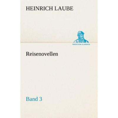 Reisenovellen, Taschenbuch von Heinrich Laube, Tredition, 978-3-8495-3099-0