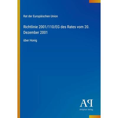 Richtlinie 2001/110/EG des Rates vom 20. Dezember 2001, Taschenbuch von Rat der Europäischen Union, Antiphon Verlag, 978-3-387-93034-4