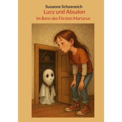 Lucy und Absalon, Taschenbuch von Susanne Schoeneich, BoD – Books on Demand, 978-3-695-12725-2