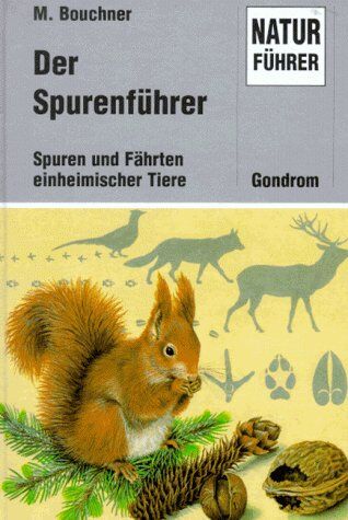 Miroslav Bouchner - Der Spurenführer: Spuren und Fährten einheimischer Tiere - Preis vom 19.10.2026 19:33:35 h