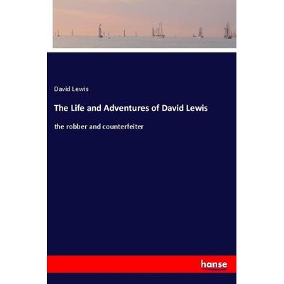 The Life and Adventures of David Lewis, Taschenbuch von David Lewis, Hansebooks, 978-3-337-33990-6
