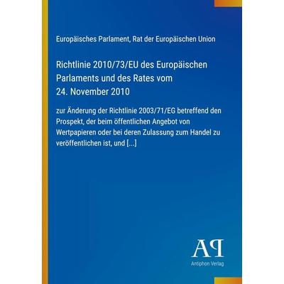 Richtlinie 2010/73/EU des Europäischen Parlaments und des Rates vom 24. November 2010, Taschenbuch von Europäisches Parlament,Rat der Europäischen
