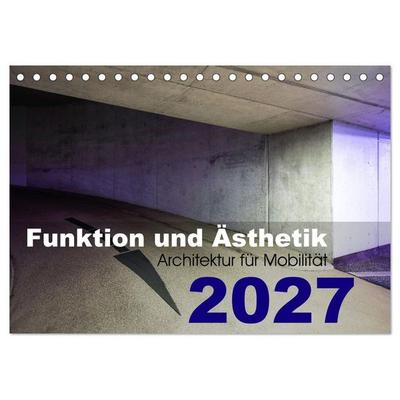 Funktion und Ästhetik - Architektur für Mobilität (Tischkalender 2027 DIN A5 quer), CALVENDO Monatskalender