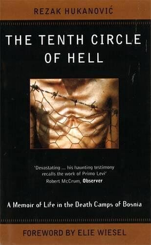 Rezak Hukanovic - The Tenth Circle Of Hell: A Memoir of Life in the Death Camps of Bosnia - Preis vom 16.10.2026 11:41:07 h