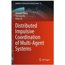 Distributed Impulsive Coordination of Multi-Agent Systems, Fachbücher von Zhengle Zhang, Bing Cui, Tiedong Ma