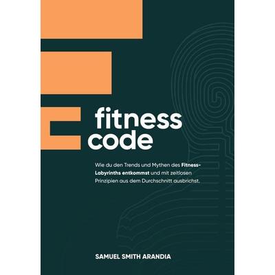 Fitnesscode, Gebundene Ausgabe von Samuel Smith Arandia, BoD – Books on Demand, 978-3-7583-2265-5