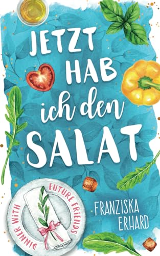 Franziska Erhard - Jetzt hab ich den Salat - Dinner with future friends - Preis vom 04.10.2026 03:51:26 h