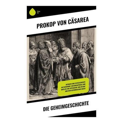 Die Geheimgeschichte, Taschenbuch von Prokop Cäsarea, Copycat, 978-80-283-9768-5