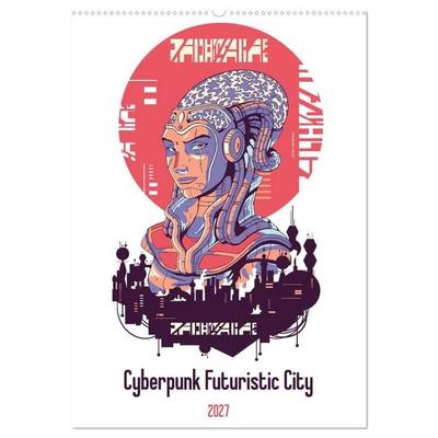 Cyberpunk Futuristic City (Wall Calendar 2027 DIN A2 portrait), CALVENDO 12 Month Wall Calendar