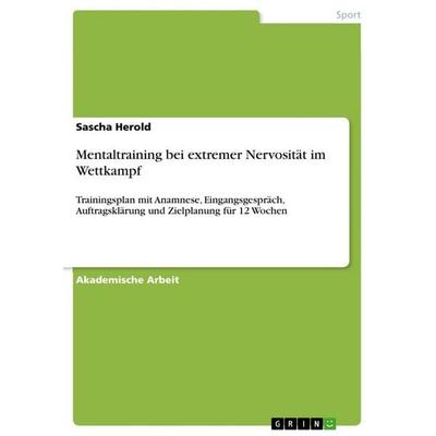 Mentaltraining bei extremer Nervosität im Wettkampf, Taschenbuch von Sascha Herold, GRIN, 978-3-346-72453-3