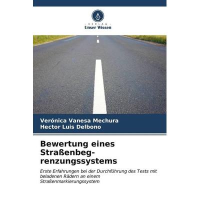 Bewertung eines Straßenbeg-renzungssystems, Taschenbuch von Verónica Vanesa Mechura,Héctor Luis Delbono, Verlag Unser Wissen, 978-620-6-53439-6