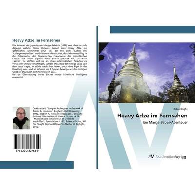 Heavy Adze im Fernsehen, Taschenbuch von Robin Bright, AV Akademikerverlag, 978-620-2-22762-9