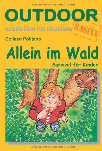 Colleen Politano - Allein im Wald: Survival für Kinder - Preis vom 11.10.2026 15:43:13 h