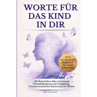 Worte für das Kind in dir, Taschenbuch von Quiet Healing Press, Bookmundo, 978-94-038-7880-5