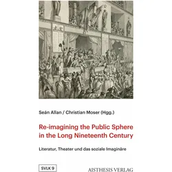 Re-imagining the Public Sphere in the Long Nineteenth Century, Fachbücher von Christian Moser, Seán Allan