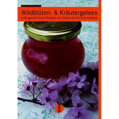 Wildblüten- & Kräutergelees, Taschenbuch von Evemarie Löser,Frank Löser, Demmler Verlag, 978-3-944102-16-0