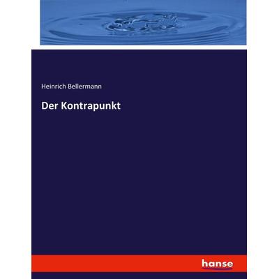 Der Kontrapunkt, Taschenbuch von Heinrich Bellermann, Hansebooks, 978-3-7433-4437-2