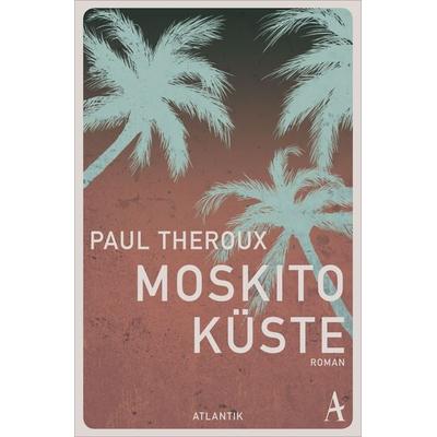 Moskito-Küste, Taschenbuch von Paul Theroux, Atlantik Verlag, 978-3-455-00673-5