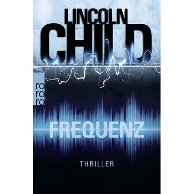 Frequenz, Taschenbuch von Lincoln Child, Rowohlt Taschenbuch, 978-3-499-27158-8
