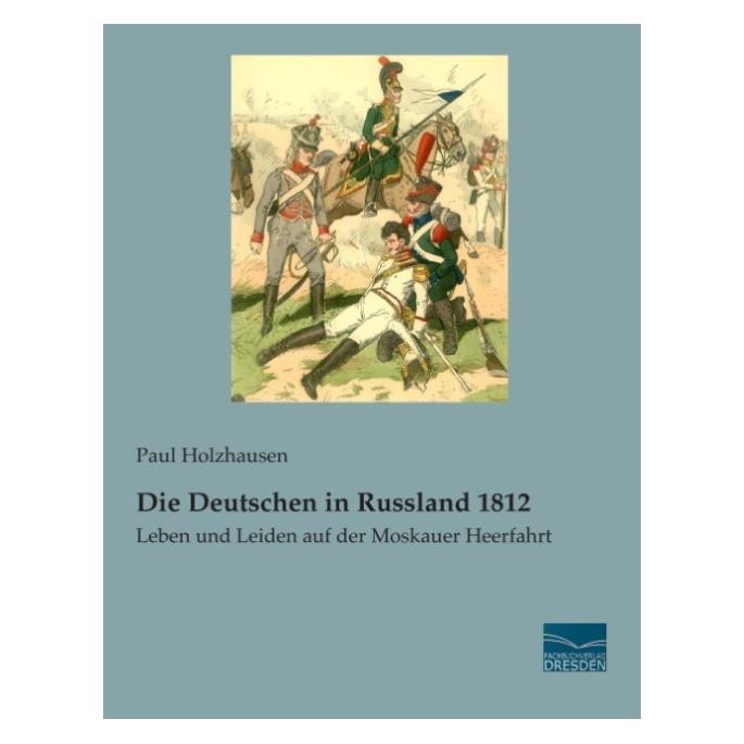 Fachbuchverlag Die Deutschen in Russland 1812 (Deutsch, Softcover, Paul Holzhausen) (55574406)