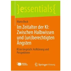 Im Zeitalter der KI: Zwischen Halbwissen und (un)berechtigten Ängsten, Fachbücher von Mario Bock