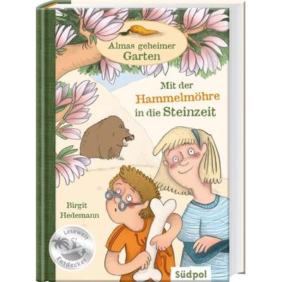 Almas geheimer Garten – Mit der Hammelmöhre in die Steinzeit, Gebundene Ausgabe von Birgit Hedemann, Südpol Verlag GmbH