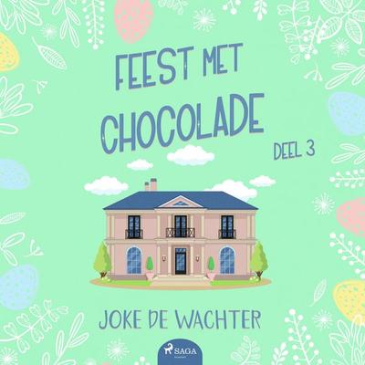 Feest met chocolade - deel 3 - Joke De Wachter, Audio, 9788728333174