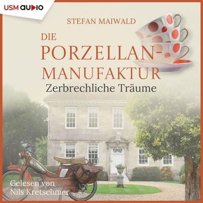 Die Porzellanmanufaktur - Zerbrechliche Träume - Stefan Maiwald, Audio, 9783803287489