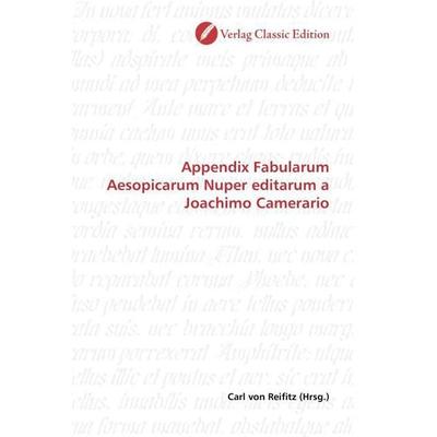 Appendix Fabularum Aesopicarum Nuper editarum a Joachimo Cam, Taschenbuch von , Classic Edition, 978-3-86932-661-0