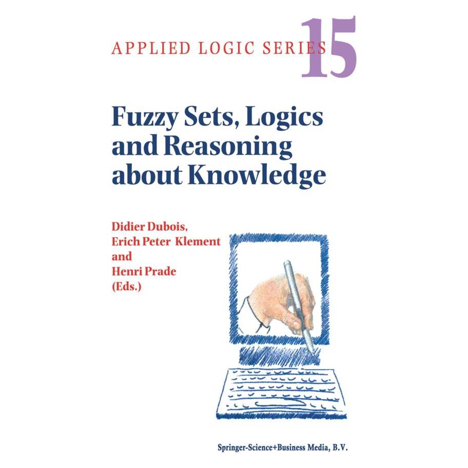 Springer Fuzzy Sets, Logics and Reasoning about Knowledge (Englisch, Softcover, Didier Dubois, Erich Peter Klement, Henri Prade) (55373332)