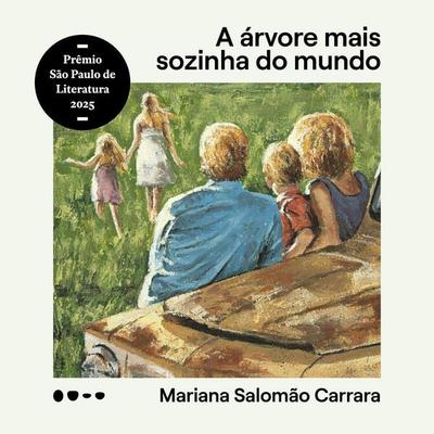 A árvore mais sozinha do mundo - Vencedor do Prêmio São Paulo de Literatura - Mariana Salomão Carrara, Audio, 9786556929514