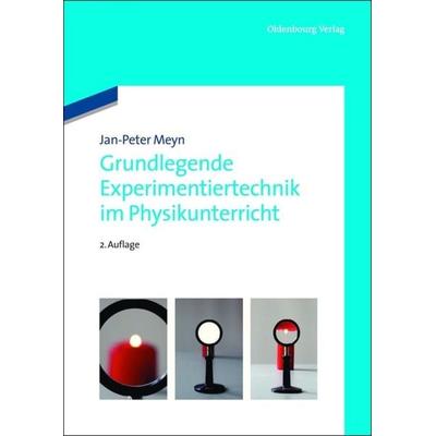Grundlegende Experimentiertechnik im Physikunterricht, Taschenbuch von Jan-Peter Meyn, De Gruyter Oldenbourg, 978-3-486-71624-5