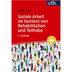 Soziale Arbeit im Kontext von Rehabilitation und Teilhabe, Fachbücher von Dieter Röh