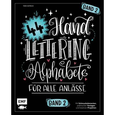 Handlettering 44 Alphabete – Für alle Anlässe – Band 2, Taschenbuch von Timo Strauss, Edition Michael Fischer / EMF Verlag, 978-3-7459-0017-0