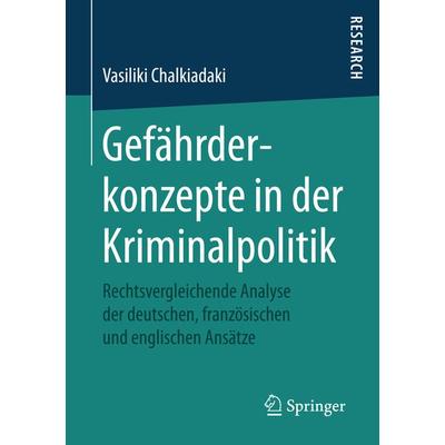 Gefährderkonzepte in der Kriminalpolitik, Taschenbuch von Vasiliki Chalkiadaki, Springer Fachmedien Wiesbaden GmbH, 978-3-658-16010-4